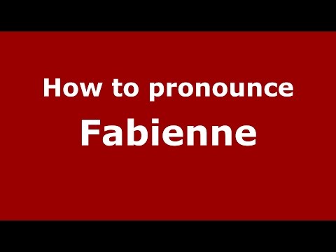 How to pronounce Fabienne (Germany/German) - PronounceNames.com