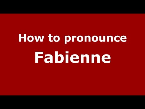 How to pronounce Fabienne