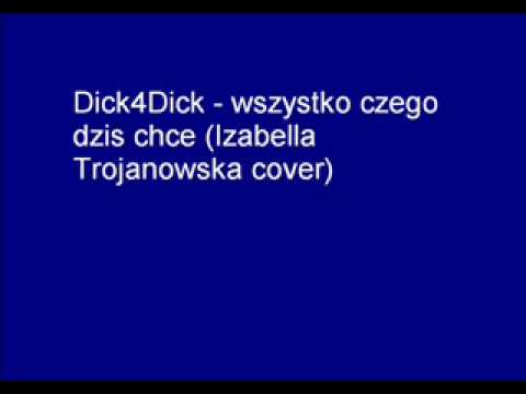 Dick4Dick feat Anna Patrini - Wszystko czego dzis chce (Izabella Trojanowska cover)