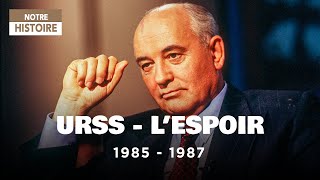 URSS : L'espoir d'un renouveau ? - 1985 - 1987 - Andropov - Gorbatchev - Boris Elstine -  EP 3 - AT