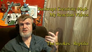 The Strokes - Reptilia : Bankrupt Creativity #848- My Reaction Videos