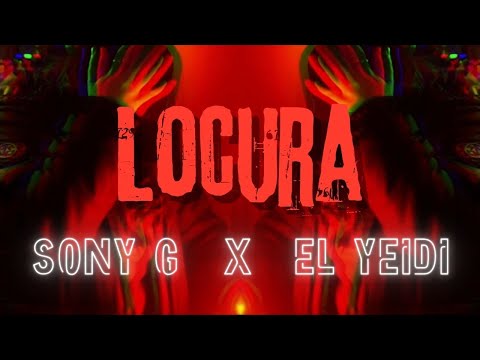 Sony G x El Yeidi - LOCURA (Official Clip)