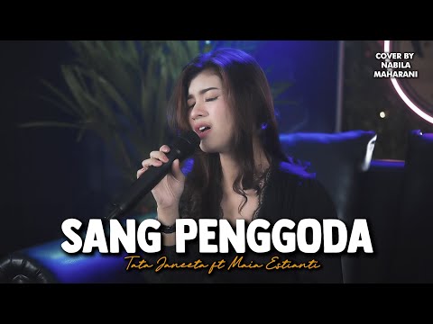 SANG PENGGODA - TATA JANEETA FT MAIA ESTIANTY | Cover by Nabila Maharani