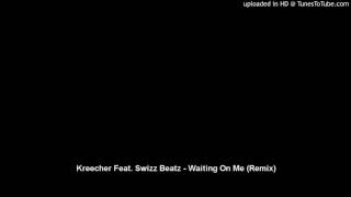 Kreecher Feat. Swizz Beatz - Waiting On Me (Remix) {Aug. 2016}