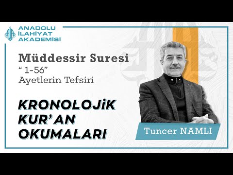 Tuncer NAMLI | Müddessir Suresi (1-56)  Ayetlerin Tefsiri