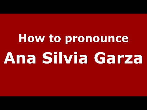 How do you say Ana Silvia Garza in Mexico (Mexican Spanish)? - PronounceNames.com