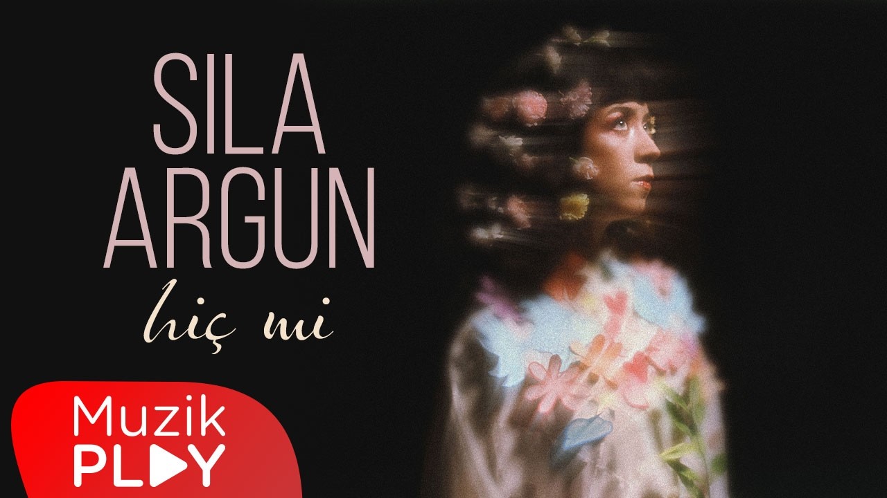 sıla argun - hiç mi (Official Video)