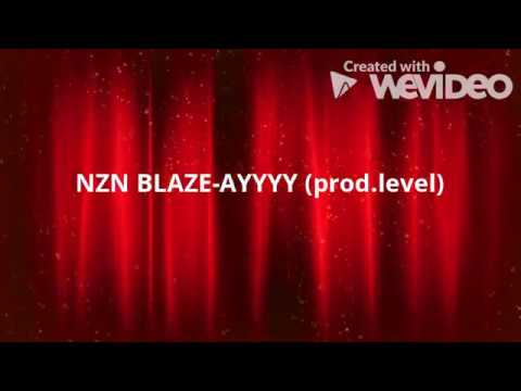 NZN BLAZE- AY (prod.level)
