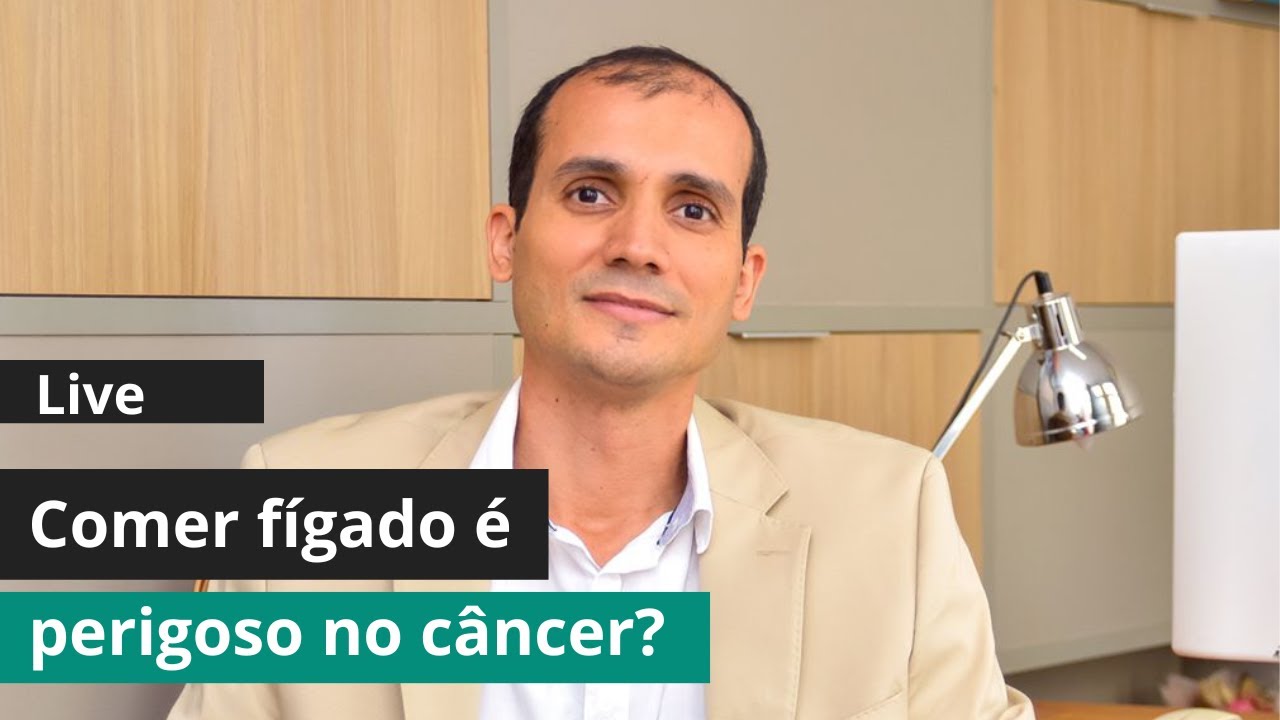 Live #206 - Comer fígado no câncer é perigoso?