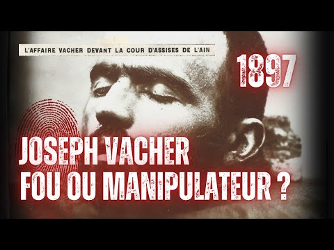 Joseph Vacher : FOU ou Manipulateur ? [3/3]