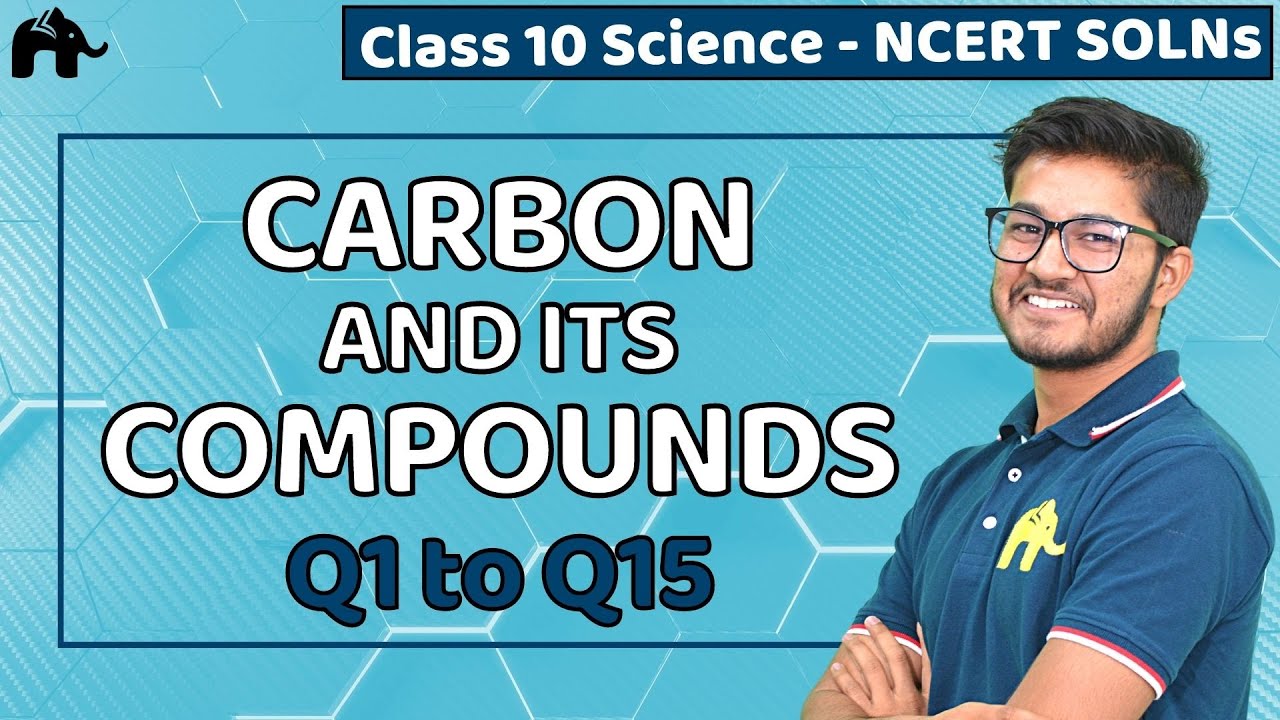 Carbon and its Compounds Class 10 Science Chemistry | Chapter 4 | Ncert Solutions Questions 1-15