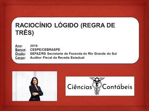 Raciocínio Lógico Regra de Três (CESPE/CEBRASPE - SEFAZ/RS 2019) Q965460