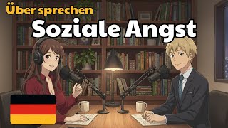 Wie man über Social Anxiety auf Deutsch spricht | Deutsch-Konversationspraxis | Deutscher Podcast