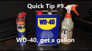 Quick Tip # 9 WD 40, get a gallon.