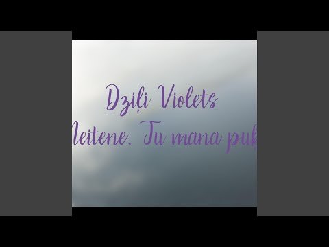 Meitene, Tu mana puķe