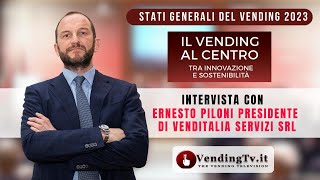 STATI GENERALI DEL VENDING 2023 – Intervista con Ernesto Piloni, Presidente di Venditalia Servizi