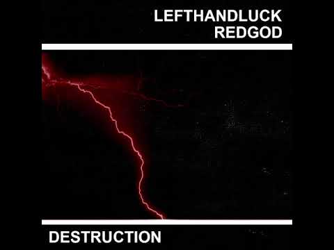 lefthandluck - Destruction ft RedGod (Audio)