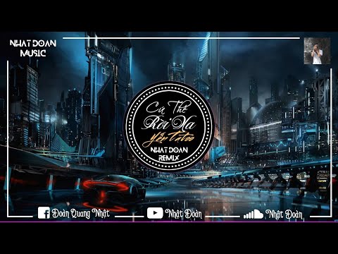 Cứ Thế Rời Xa Remix - Yến Tatoo (Nhật Đoàn Remix)