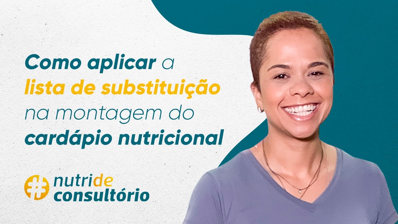 Como aplicar a lista de substituição na montagem do cardápio nutricional - nutrideconsultorio #003