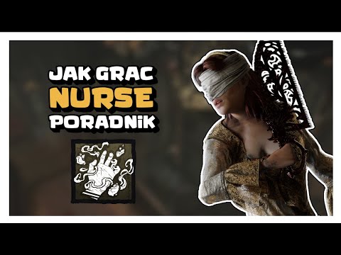 JAK GRAĆ PIELĘGNIARKĄ W DBD - ZAAWANSOWANY PORADNIK