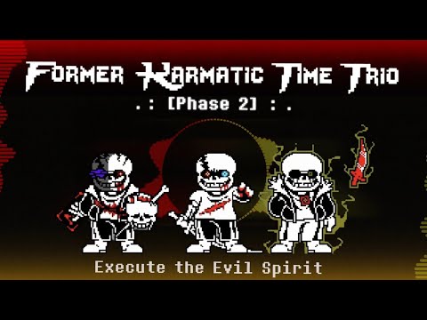 Former! Karmatic Time Trio: Former Karma [Phase 2] - Execute the Evil Spirit 