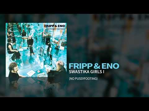 Fripp & Eno - Swastika Girls I (No Pussyfooting, 1973)