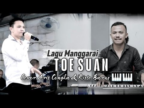 LAGU MANGGARAI - TOE SUAN // COVER A.CENGKA & RISTO BARUS