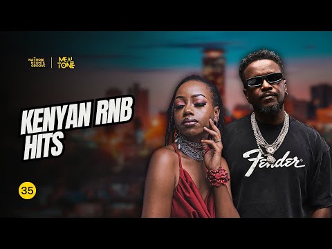 Nairobi Nights Groove #35 - Kenyan RNBs 2025❤️ (Njerae, Kethan, Nyashinski) | DJ MEAL-TONE