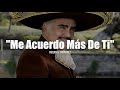 ME ACUERDO MÁS DE TI - Vicente Fernandez (LETRA)