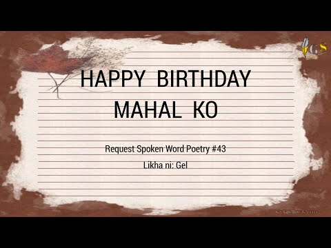HAPPY BIRTHDAY MAHAL KO ( Request Spoken Word Poetry) - I Gel Stories