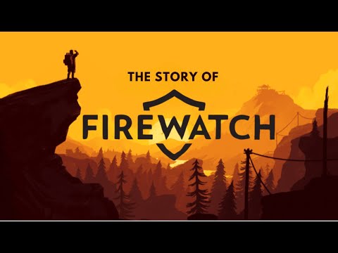 The Story of Firewatch