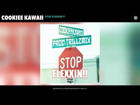 Cookiee Kawaii - Stop Flexxin'!! (Audio)