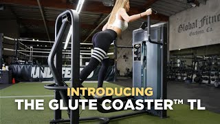 Introducing The Glute Coaster™ TL