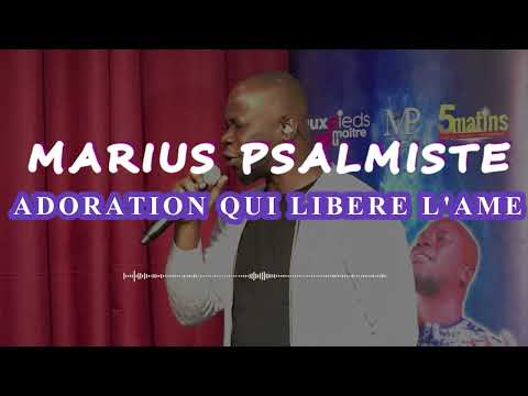 Marius Psalmiste - ADORATION QUI LIBERE L'AME