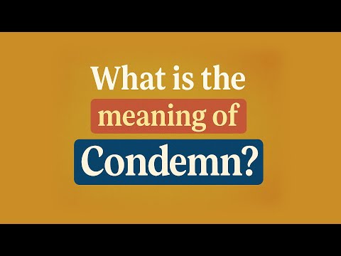 What is the meaning of Condemn?