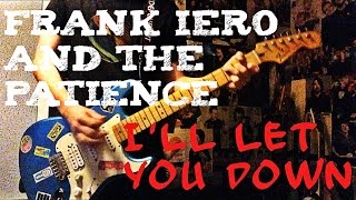 FRANK IERO and the PATIENCE - I'll Let You Down Guitar Cover