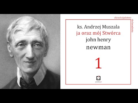 ks. Andrzej Muszala- John Henry Newman- Ja oraz mój Stwórca- 1