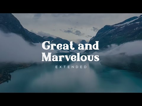Great and Marvelous (Extended)