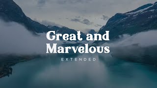Great And Marvelous (Extended)