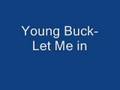 Young Buck- Let Me in