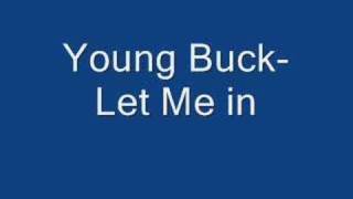 Young Buck- Let Me in