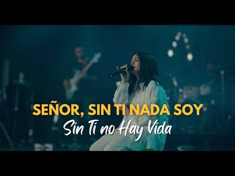 Señor, Sin Ti Nada Soy | Música Cristiana de Sanidad y Restauración