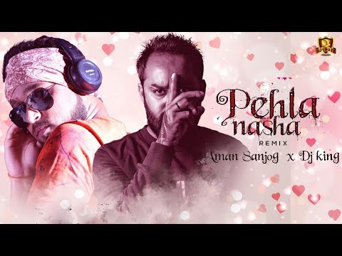Pehla Nasha (Remix) – AMAN SANJOG & DJ KING | VIDEO Pehla Nasha (Remix) – AMAN SANJOG & DJ KING | VIDEO