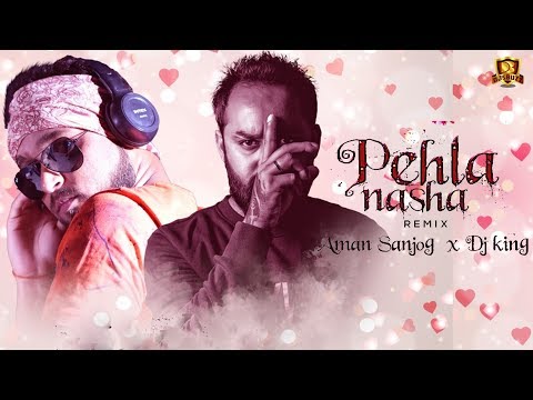 Pehla Nasha (Remix) – AMAN SANJOG & DJ KING | VIDEO