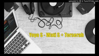 Download lagu Yoyo S - Wati S Terserah mp3 Download lagu Yoyo S - Wati S Terserah mp3
