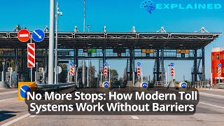No More Stops: How Modern Toll Systems Work Without Barriers