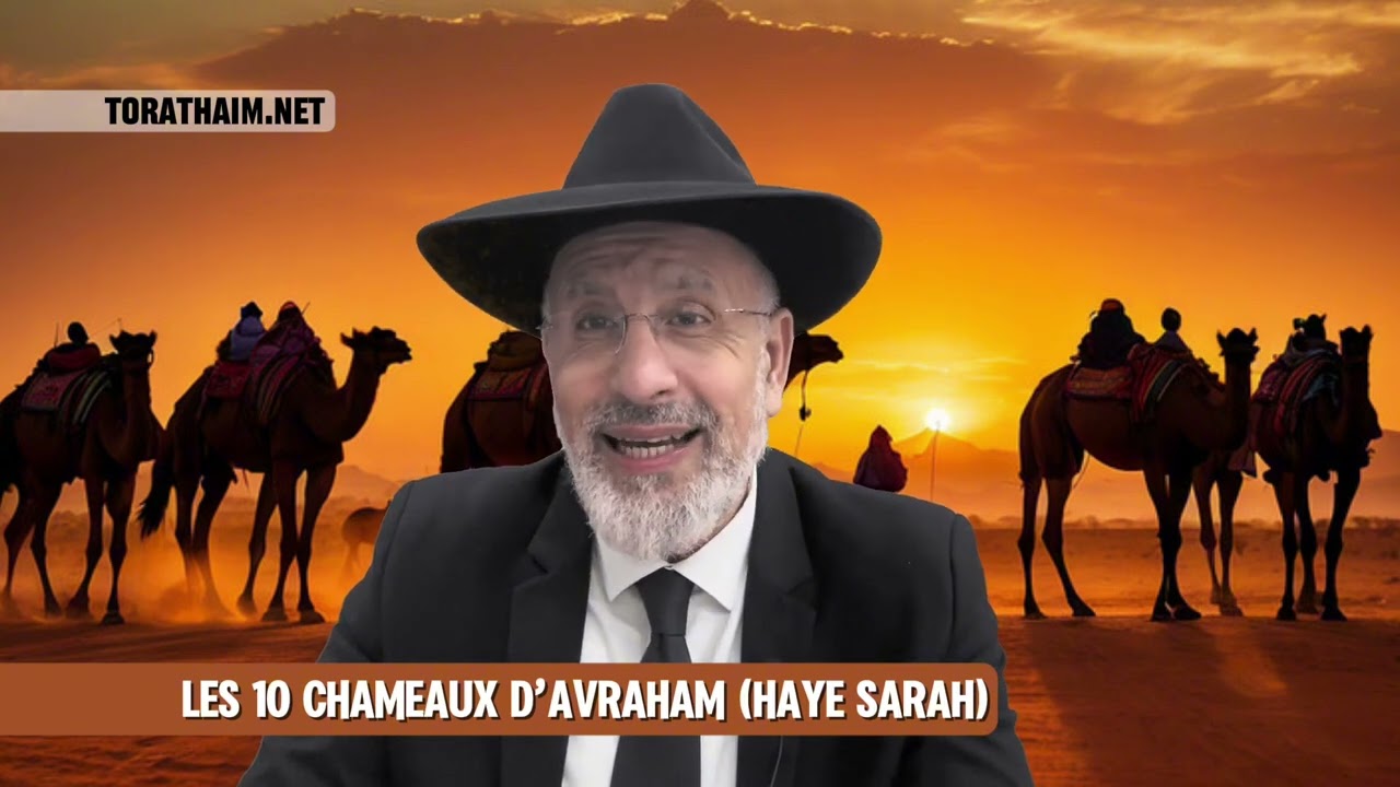 Les 10 chameaux d’Avraham (Haye Sarah) ..Leilouy nichmat de Yaacov Moshe ben Elyahou Lasry Zal