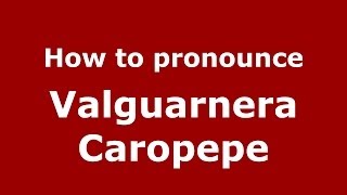 How to pronounce Valguarnera Caropepe