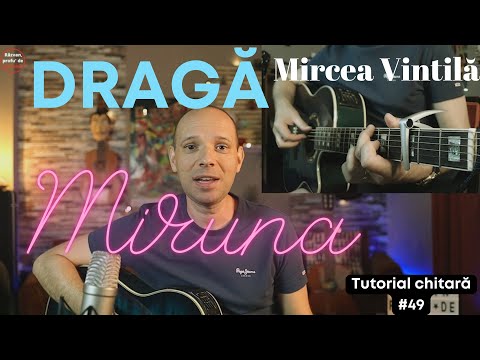 Draga Miruna (Mircea Vintila) | Tutorial chitara #49