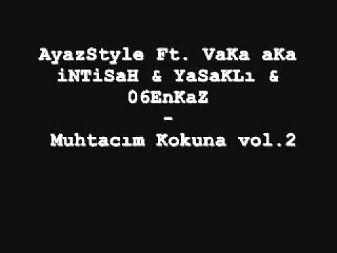 AyazStyle Ft. VaKa aKa iNTiSaH & YaSaKLı & 06EnKaZ - Muhtacım Kokuna vol.2